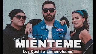 MIÉNTEME -  Los Cachi ft LemonChamp! (VIDEO OFICIAL)