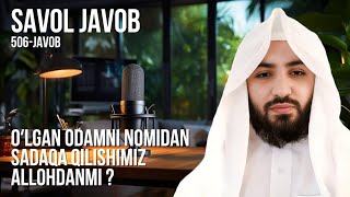 506) Savol-javob: Oʻlgan kishini nomidan sadaqa qilish Allohdanmi | Shayx Abdulloh Zufar