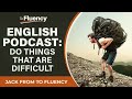 learn english podcast you must do this to improve fast best method