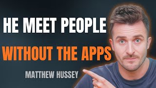 5 Tips for Meeting People (From a Guy Who Couldn’t Use the Apps) | Matthew Hussey