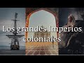 IMPERIALISMO y COLONIALISMO: La Historia de los Grandes Imperios Coloniales