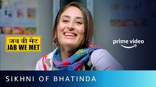 Sikhni Of Bhatinda - Kareena Kapoor | Jab We Met | Amazon Prime Video