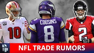 NFL Trade Rumors: Matt Ryan To Titans, Jimmy G To Steelers? + Trade Destinations Ft. Kirk Cousins