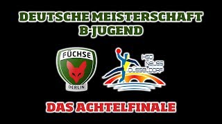 DM-Achtelfinale B-Jugend Füchse Berlin - HSG Neuss Düsseldorf