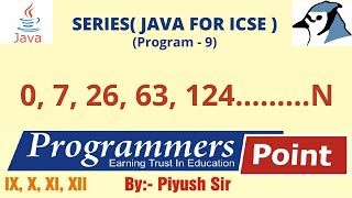 Series Program in Java (Program 9) || JAVA FOR ICSE || By : Piyush Sir