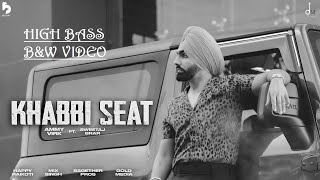 Khabbi Seat |High Bass | B&W video | Ammy Virk Ft Sweetaj Brar | Happy Raikoti | Latest Punjabi Song