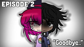 Goodbye.. (Episode 2) •The Music Freaks College AU•