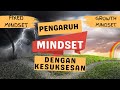 PENGARUH MINDSET DENGAN KESUKSESAN - Fixed Mindset & Growth Mindset - Jadi Lebih Baik