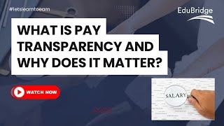 What Is Pay Transparency and Why Does It Matter? | Learn with EduBridge