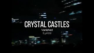 Crystal Castles - Vanished (Lyrics / Subtitulada)