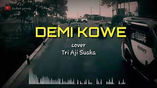 DEMI KOWE Lirik Cover Tri Aji Suaka