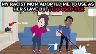 My racist mom adopted me to use me as her slave but i exposed her