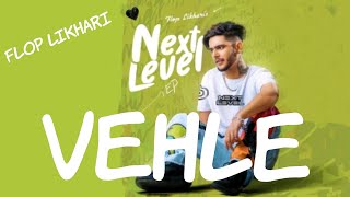 Vehle ( Full Song ) FLOP LIKHARI | Next Level | Latest Punjabi New Song 2023