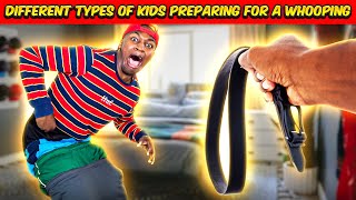 Different types of Kids preparing for a Whooping