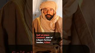 Saif al-Islam Gaddafi, son of Libyan former leader, killed | #ajshorts