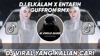 DJ ELKALAM X ENTAEIH GUFFRON RMX VIRAL TIKTOK 2024 - DJ ELKALAM X ENTAEIH MEYDARAHMA