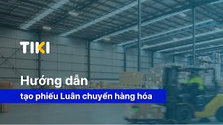 Hướng dẫn tạo phiếu Luân chuyển hàng hóa lưu kho Tiki | Tiki