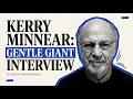 Kerry Minnear of Gentle Giant: 50 years of INTERVIEW - The ProgCast with Gregg Bendian