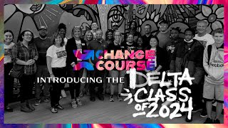 Meet the Change Course Delta Class of 2024