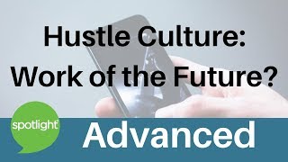 Hustle Culture: Work of the Future? | ADVANCED | practice English with Spotlight