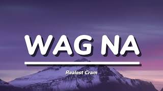 Realest Cram CK YG - Wag Na (lyrics)