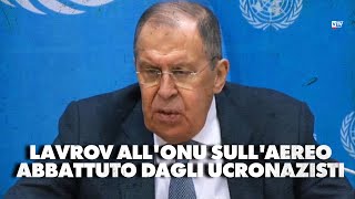 Lavrov all'ONU sull'aereo abbattuto dagli ucronazisti