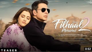 Filhaal 2 Mohabbat Song Teaser Trailer Review | Filhaal 2 Song | Akshay Kumar, Nupur Sanon | B Praak
