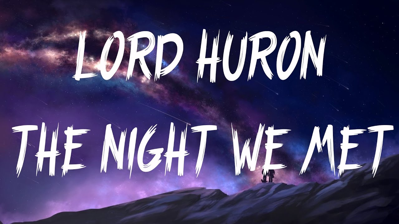 Lord Huron - The Night We Met (Lyrics / Lyric Video) - YouTube