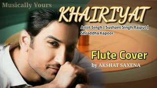 Khairiyat Flute Cover by Akshat Saxena | Arijit Singh | Sushant Singh Rajput | Shraddha Kapoor