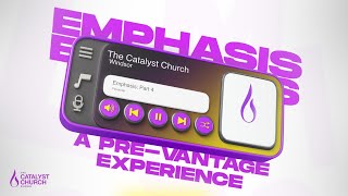 EMPHASIS IV | PRE-VANTAGE EXPERIENCE SERVICE | SUN, 29TH DEC 2024 | THE CATALYST CHURCH GLOBAL