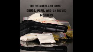 The Wonderland Gang: Drugs, Porn, And Unsolved Murders