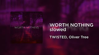 TWISTED, Oliver Tree - WORTH NOTHING (slowed+reverb)