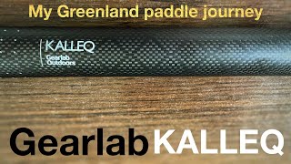 GEARLAB KALLEQ My Greenland paddle journey￼