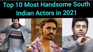 Top 10 Most Handsome South Indian Actors in 2021