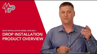 Drop Installation Episode 1: Drop Installation Product Overview  | MacLean Network Solutions