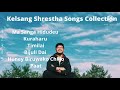 kelsang shrestha all song collection kelsang shrestha jukebox song 2021