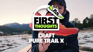 Craft Pure Trail X | First Thoughts