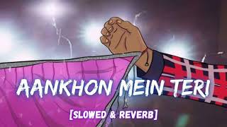 Aankhon Mein Teri Ajab Si [Slowed+ Reverb] Om Shanti Om || Music Lofi