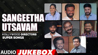 Sangeetha Utsavam - Kollywood Directors Super Songs Audio Jukebox | Latest Tamil Hit Songs