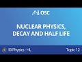 Nuclear physics, decay and half life [IB Physics HL]