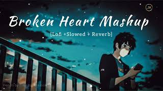 💔Broken Heart Mashup|Sad Mashup|Lofi Song|Lofi2.0|Your Dream