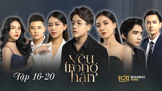 YÊU TRONG HẬN - FULL TẬP 16 - 20 | WEB DRAMA HAY NHẤT | LGBT FLIM |TRANS-GUY