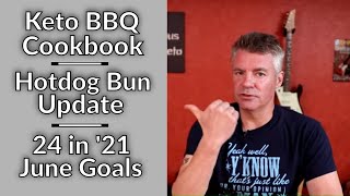 Video Podcast #67 - Keto BBQ Review, Hot Dog Bun Update, June's 24 in '21