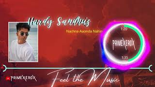 Nachna Aainda Nahin | Hardy Sandhu | Latest Song | Trending Song | Songs Download