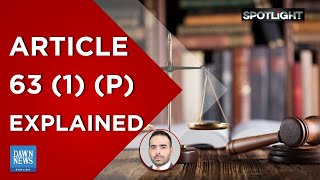 Article 63 (1) (P) explained | Spotlight | Dawn News English