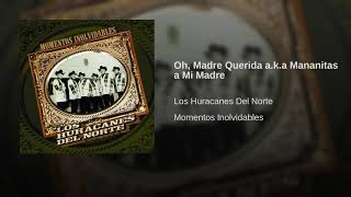 Los Huracanes Del Norte- Oh Madre Querida a.k.a Mañanitas Mi Madre