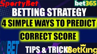 4 Steps to Produce a Correct score | How to Predict Correct Score | tips & tricks to betting