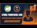 Top 10 Spring Framework Core Interview Questions and Answers | Beginners to Experienced