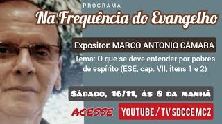 NA FREQUÊNCIA DO EVANGELHO com Marco Antonio Câmara. ESE cap VII, itens 1 e 2