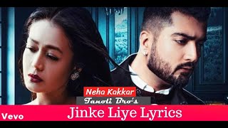 Jinke Liye (LYRICS) Neha Kakkar Ft. Jaani | B Praak | Tanoli bro's (2020)
